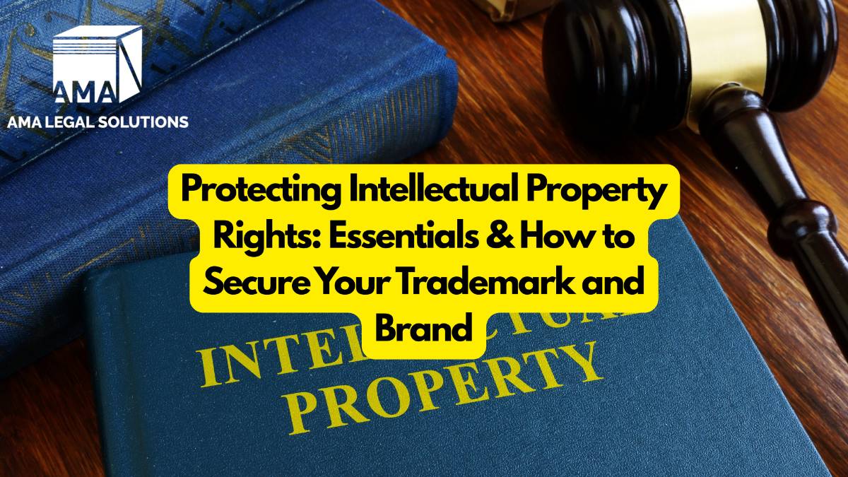 Protecting Intellectual Property Rights: Essentials & How to Secure Your Trademark and Brand