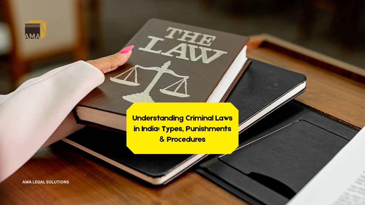 Understanding Criminal Laws in India: Types, Punishments & Procedures - AMA Legal Solutions | Legal Insights India