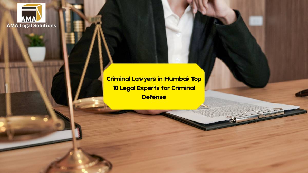 Criminal Lawyers in Mumbai: Top 10 Legal Experts for Criminal Defense - AMA Legal Solutions | Legal Insights India