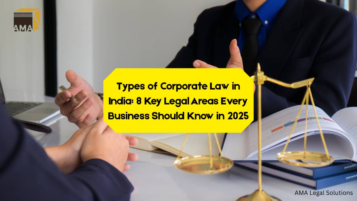 Types of Corporate Law in India: 8 Key Legal Areas Every Business Should Know in 2025 - AMA Legal Solutions | Legal Insights India