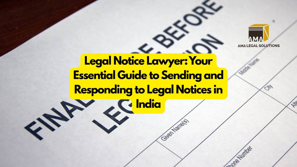 Legal Notice Lawyer: Your Essential Guide to Sending and Responding to Legal Notices in India - AMA Legal Solutions | Legal Insights India