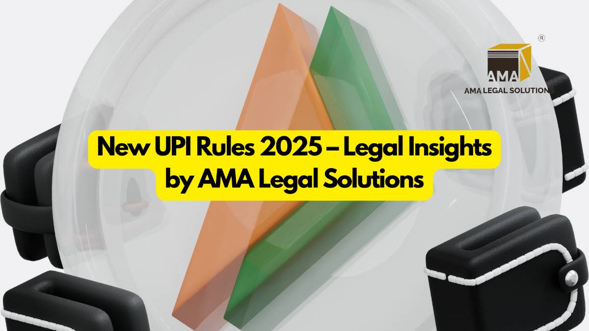 New UPI Rules 2025 – Legal Insights by AMA Legal Solutions - AMA Legal Solutions | Legal Insights India