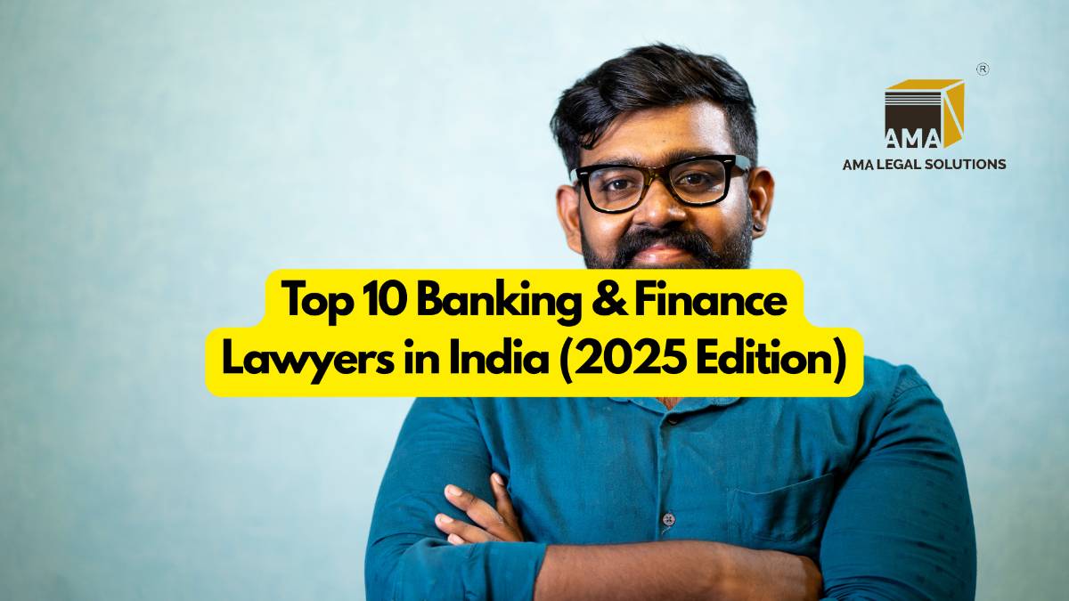 Top 10 Banking & Finance Lawyers in India (2025 Edition)