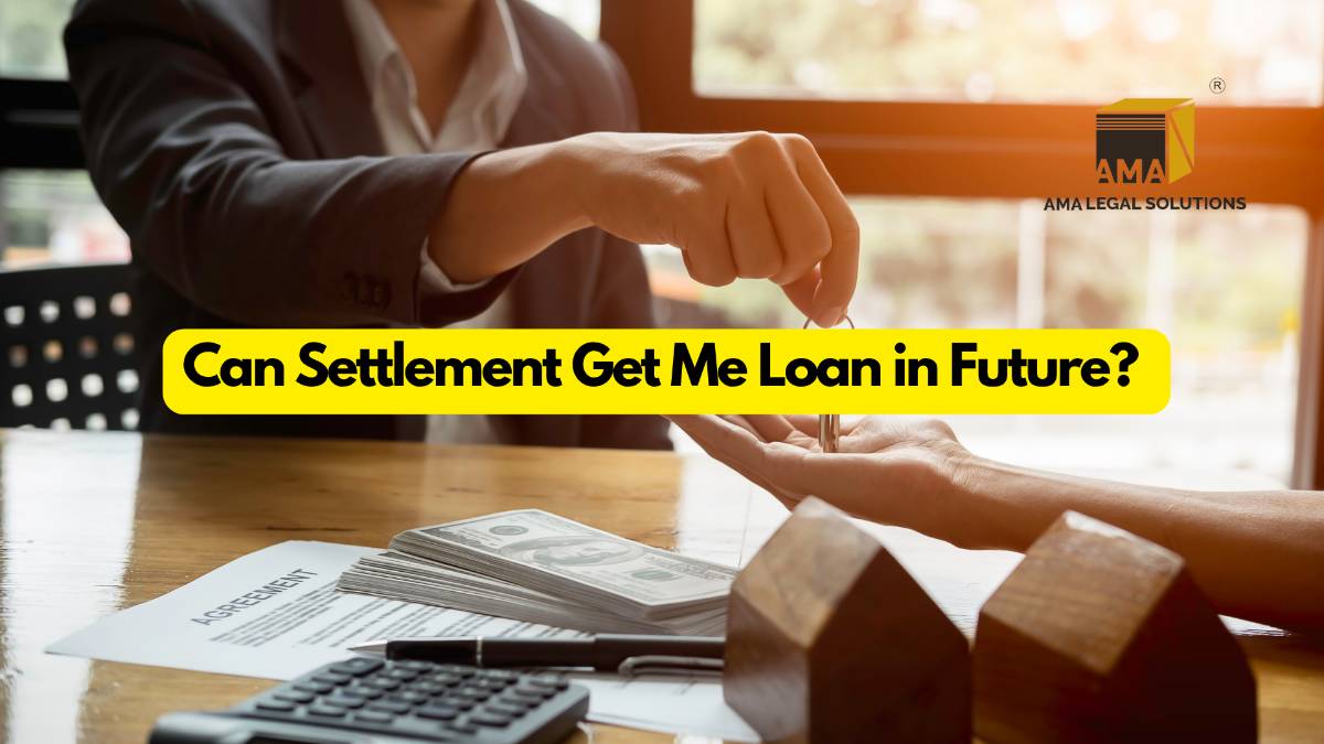 Can Settlement Get Me Loan in Future? | Loan Settlement Explained - AMA Legal Solutions | Legal Insights India