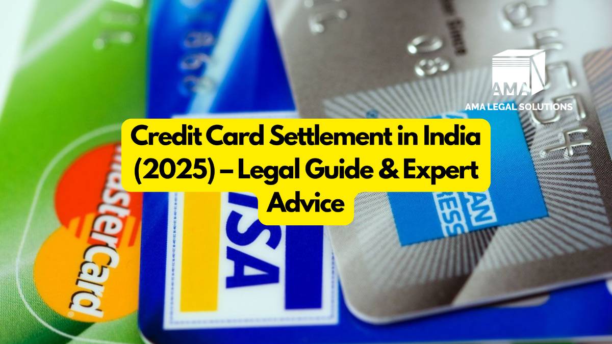 Credit Card Settlement in India (2025) – Legal Guide & Expert Advice - AMA Legal Solutions | Legal Insights India