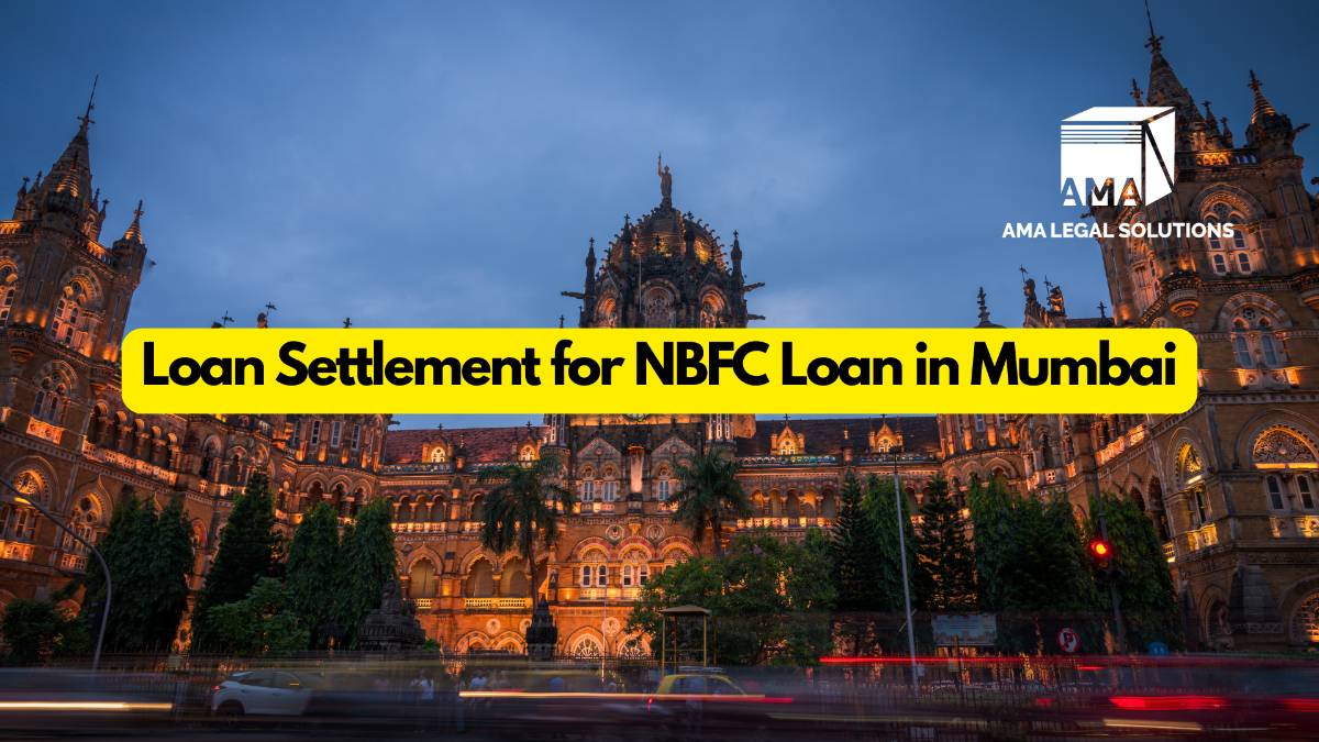 Loan Settlement for NBFC Loan in Mumbai - AMA Legal Solutions | Legal Insights India