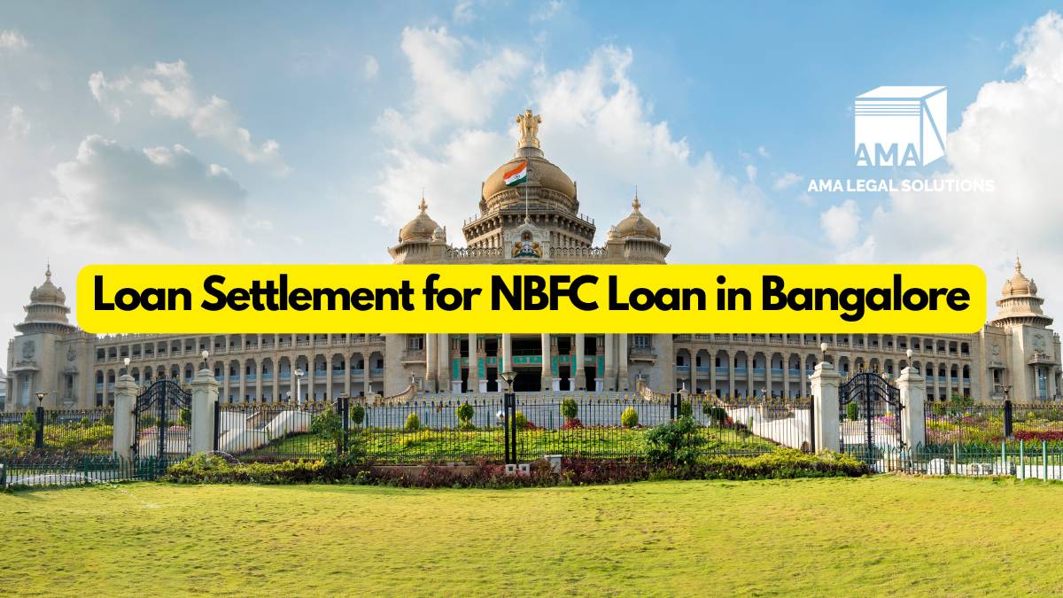 Loan Settlement for NBFC Loan in Bangalore - AMA Legal Solutions | Legal Insights India