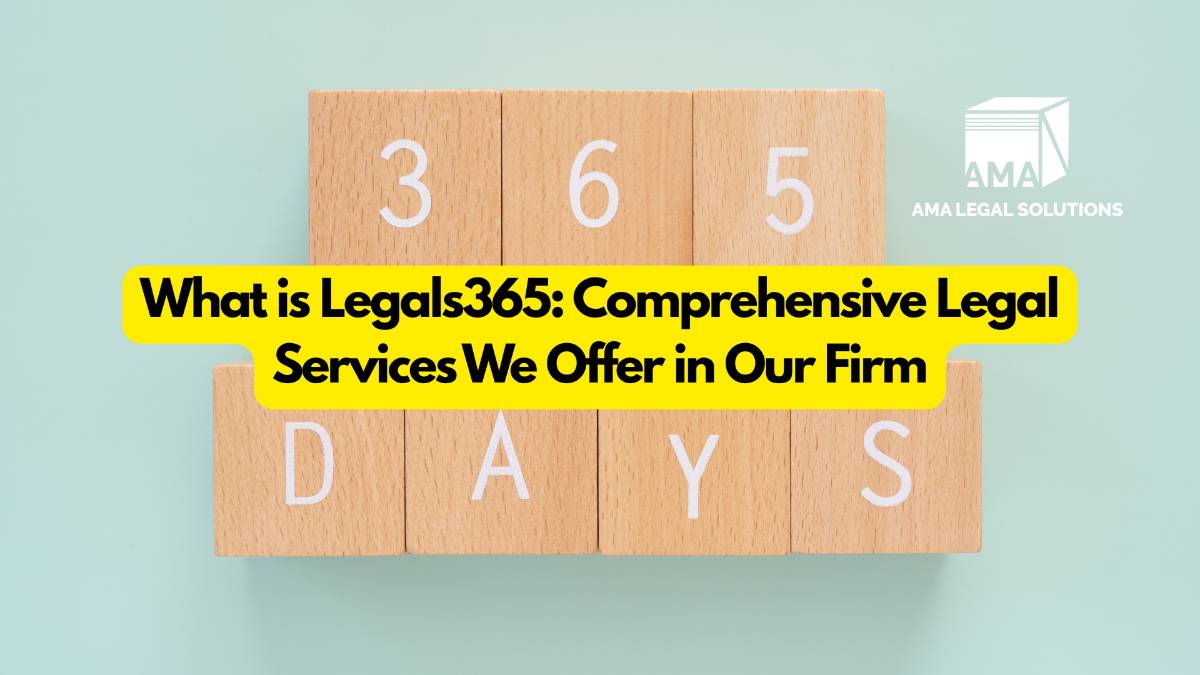 What is Legals365: Comprehensive Legal Services We Offer in Our Firm