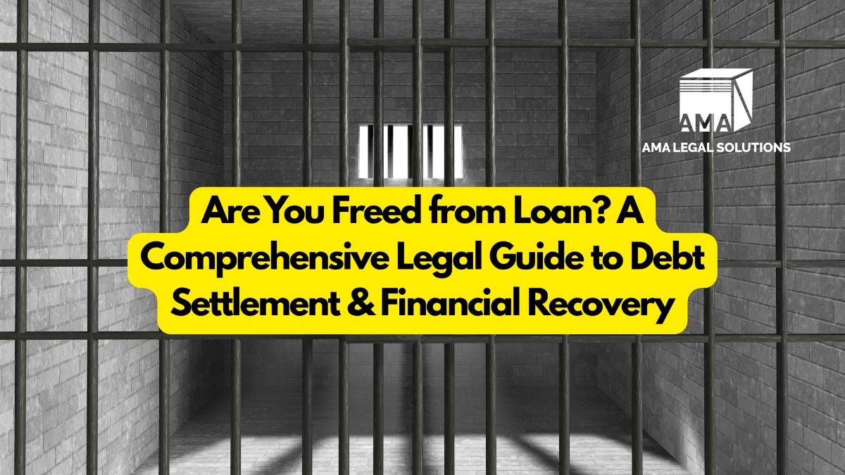 Are You Freed from Loan? A Comprehensive Legal Guide to Debt Settlement & Financial Recovery