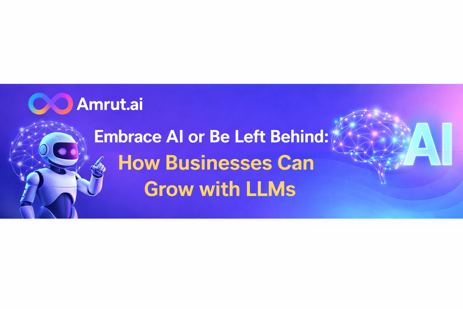 Embrace AI or Be Left Behind: How Businesses Can Grow with LLMs