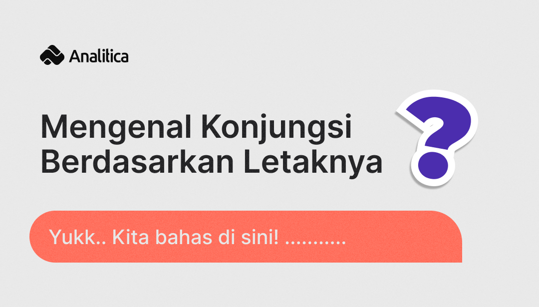 KONJUNGSI BERDASARKAN LETAKNYA Konjungsi atau kata sambung adalah penghubung kata-kata,…