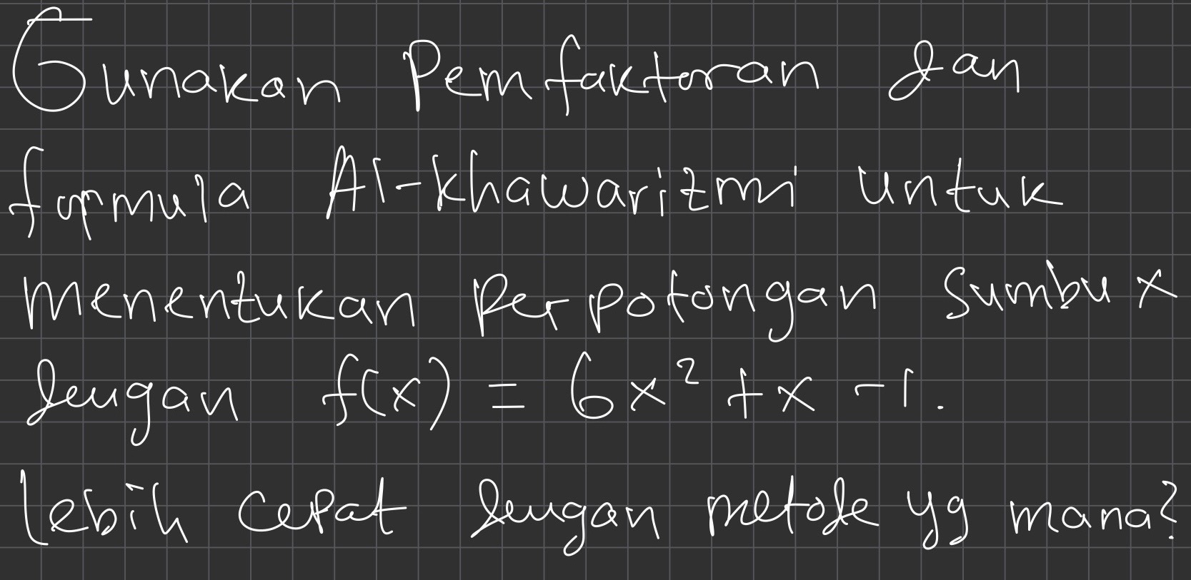 FORMULA AL-KHAWARIZMI Saat di bangku SMP, kalian mungkin diajarin memfaktorkan persamaan kuadrat…