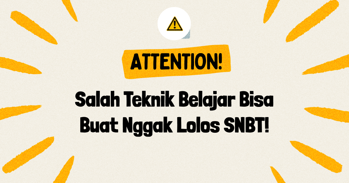 Salah Teknik Belajar Bisa Buat Nggak Lolos SNBT! Banyak orang kira alasan nggak lolos SNBT itu…