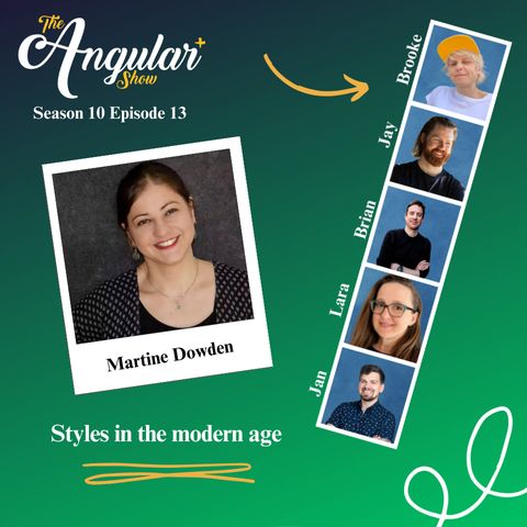 The Angular Plus Show - Season 10 - Episode 13: Styles in the Modern Age