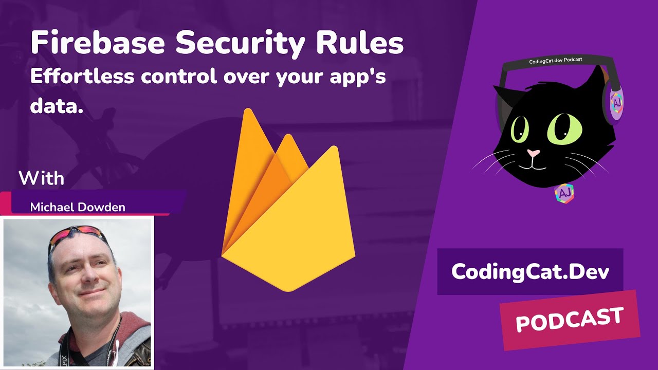 Title screen from the CodingCat.dev podcast. Firebase Security Rules - effortless control over your app's data, with Michael Dowden. Shows the coding cat logo, Firebase logo, and a photo of Michael.