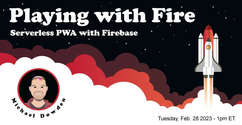 Playing with Fire: Serverless PWA with Firebase
by Michael Dowden hosted on CFE.dev