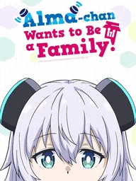 Alma-chan Wants to Be a Family!