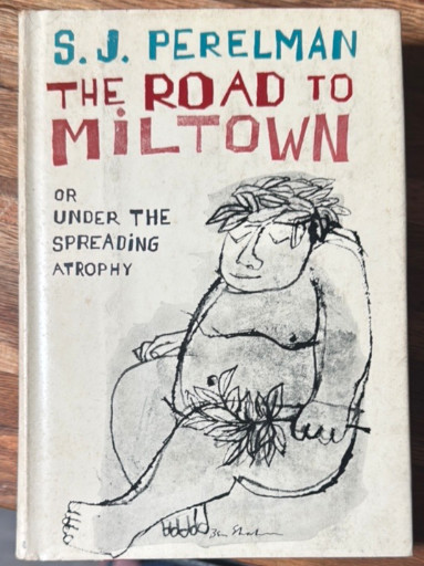 Book titled 'The Road to Miltown or Under the Spreading Atrophy' by S. J. Perelman