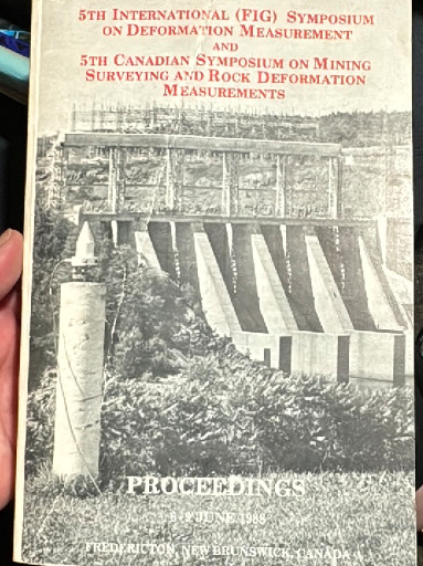 Conference proceedings titled '5th International (FIG) Symposium on Deformation Measurement and 5th Canadian Symposium on Mining Surveying and Rock Deformation Measurements' published by University of New Brunswick