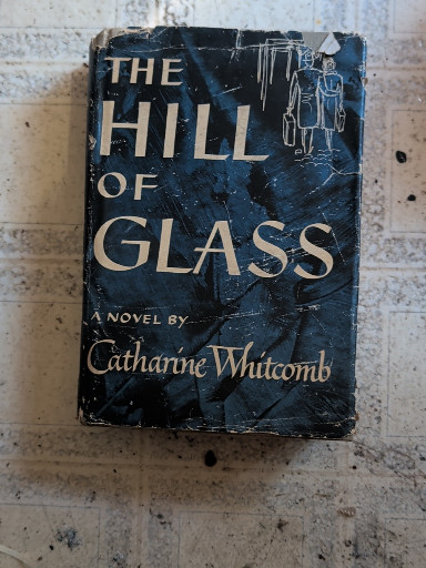First edition hardcover book titled 'The Hill of Glass' by Catharine Whitcomb