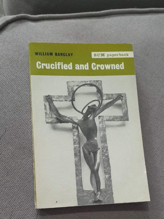 Paperback book titled 'Crucified and Crowned' by William Barclay