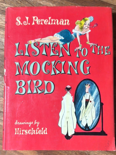First edition hardcover book titled 'Listen to the Mocking Bird' by S.J. Perelman with illustrations by Al Hirschfeld
