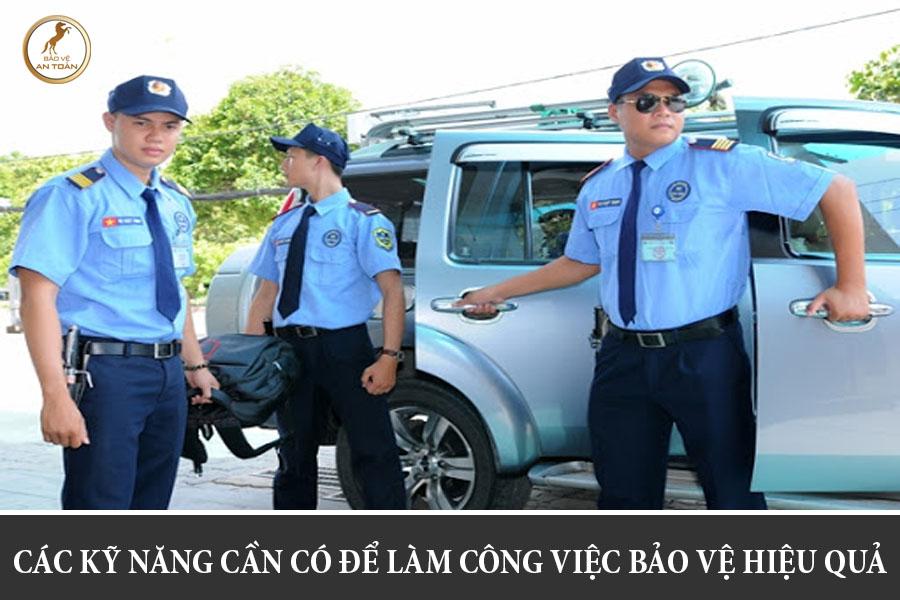 Để làm một nhân viên bảo vệ thì cần phải có những kỹ năng nhất định