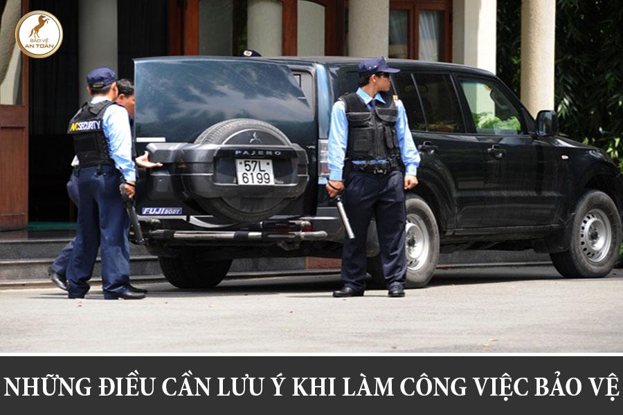 Khi làm công việc bảo vệ phải có những điều cần hết sức lưu ý