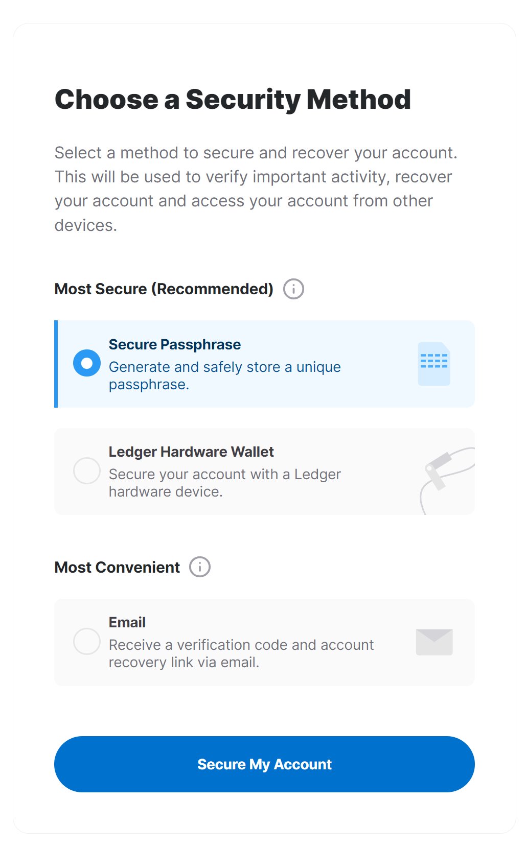 Choose a Security Method Page. The options are Secure Passphrase, Ledger Hardware Wallet, and Email. Email is not recommended. Secure Passphrase is a much safer option, but having a Ledger Hardware Wallet is the most secure.