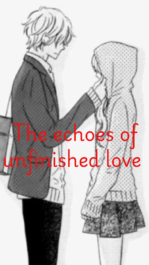 The echoes of unfinished love.