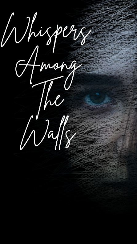 Whispers Among The Walls