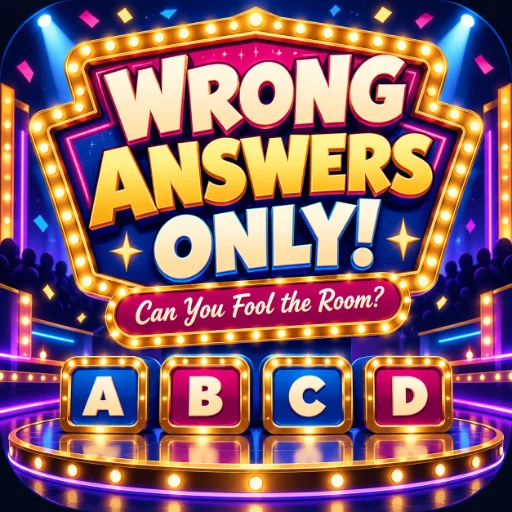 Wrong Answers Only!
