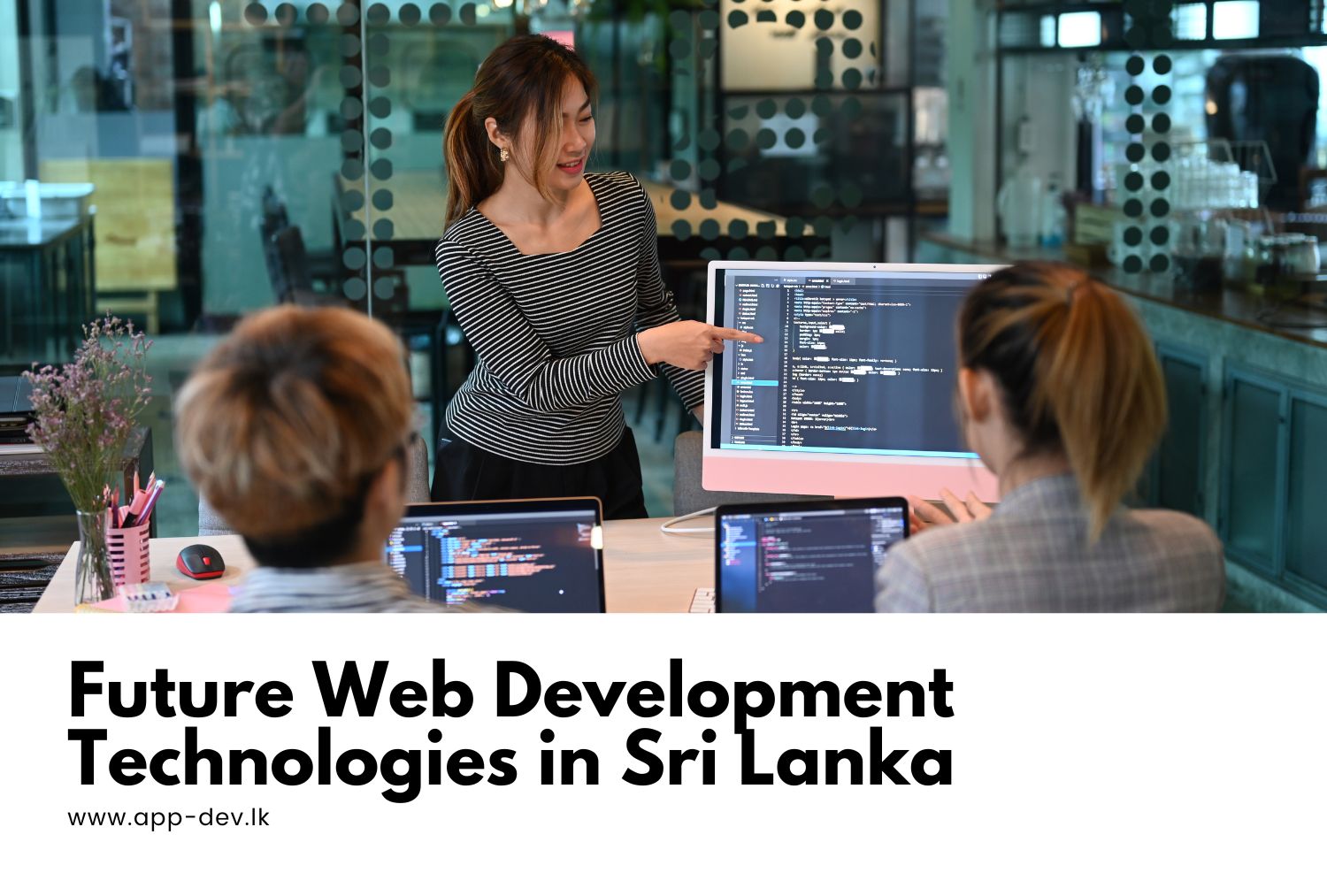 The Future of Web Development: Emerging Technologies to Watch in Sri Lanka