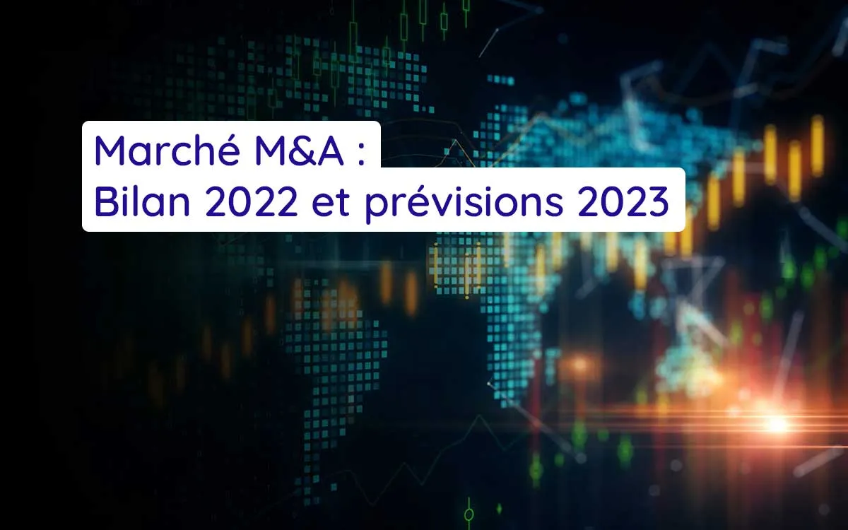 Marché fusion-acquisition : le bilan M&A 2022 et les prévisions M&A 2023