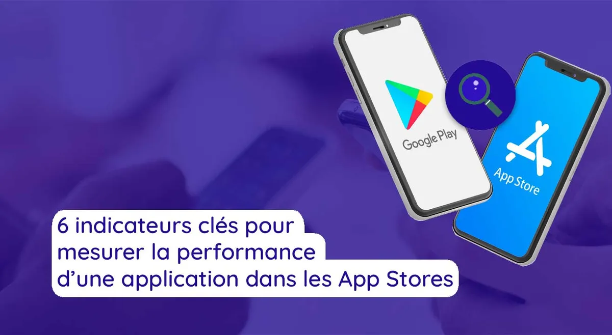 Article Storybee : 6 indicateurs clés pour mesurer la performance d'une application dans l'App Store
