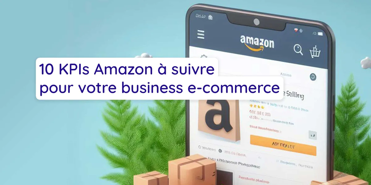 Article de blog : 10 KPIs Amazon à suivre pour votre business e-commerce