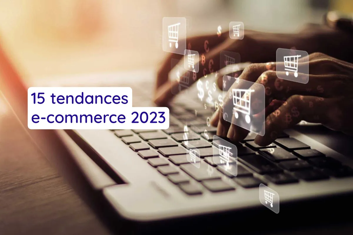 Les 15 tendances e-commerce 2023 essentielles à ne pas rater