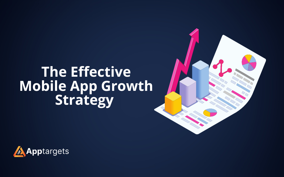 The Effective Mobile App Growth Strategy