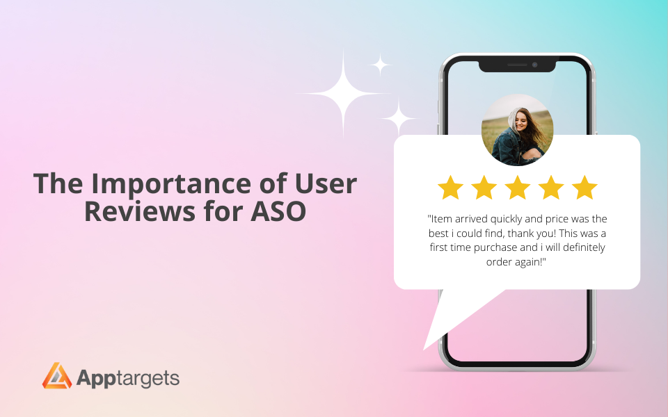 The Importance of User Reviews for ASO