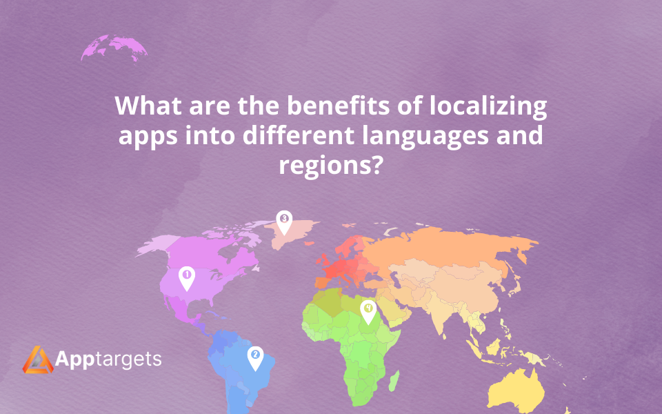 The benefits of app localization into different languages and regions