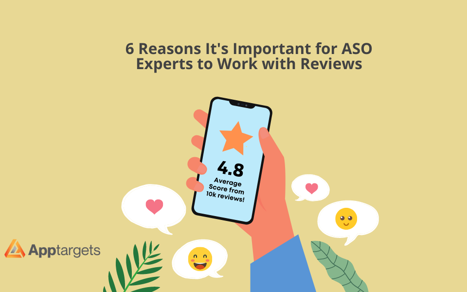 6 Reasons It's Important for ASO Experts to Work with Reviews