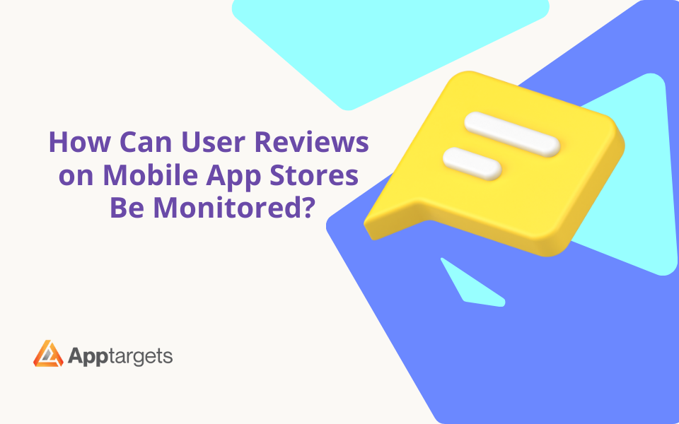 How Can User Reviews on Mobile App Stores Be Monitored?