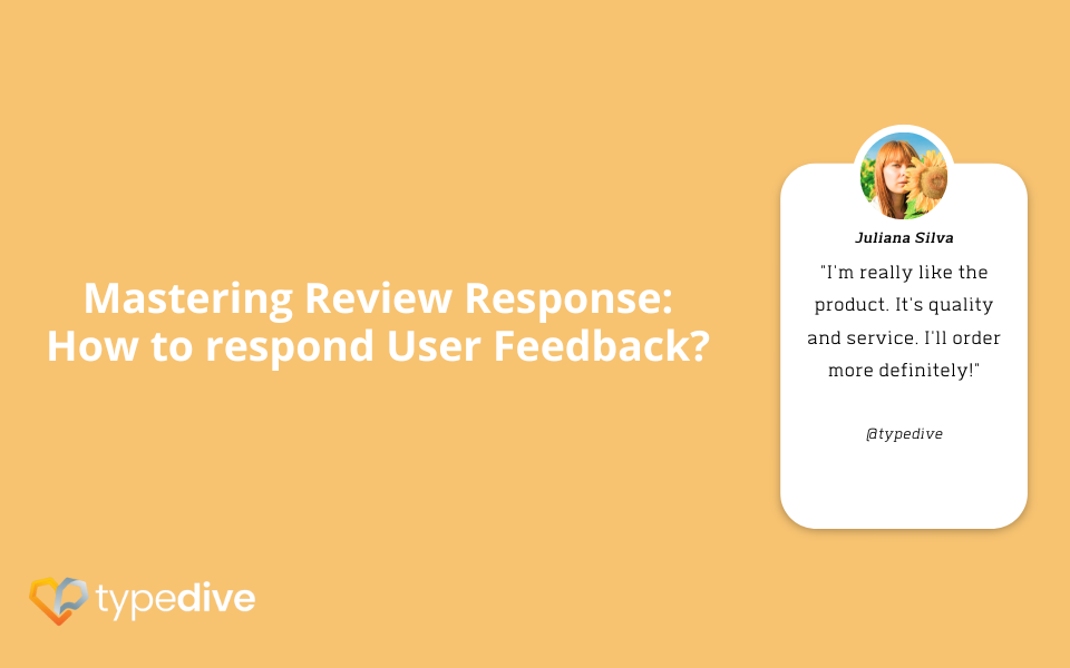 Mastering Review Response : How to respond User Feedback