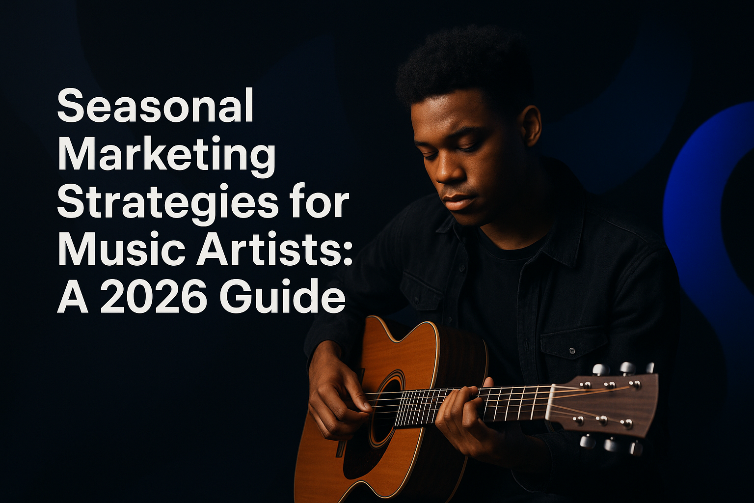 Featured image: Seasonal Marketing Strategies for Music Artists: A 2026 Guide