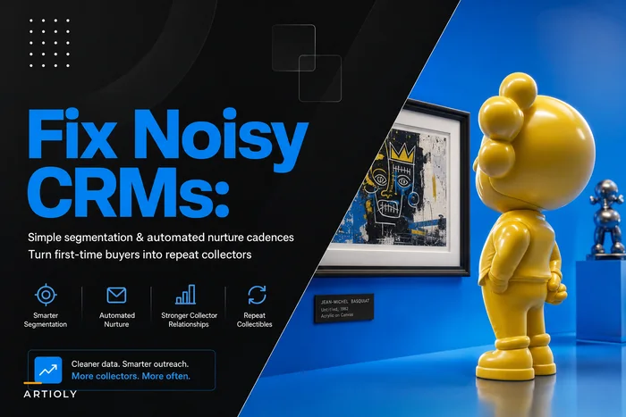 Fix noisy CRMs: simple segmentation and automated nurture sequences that grow collectors for small galleries