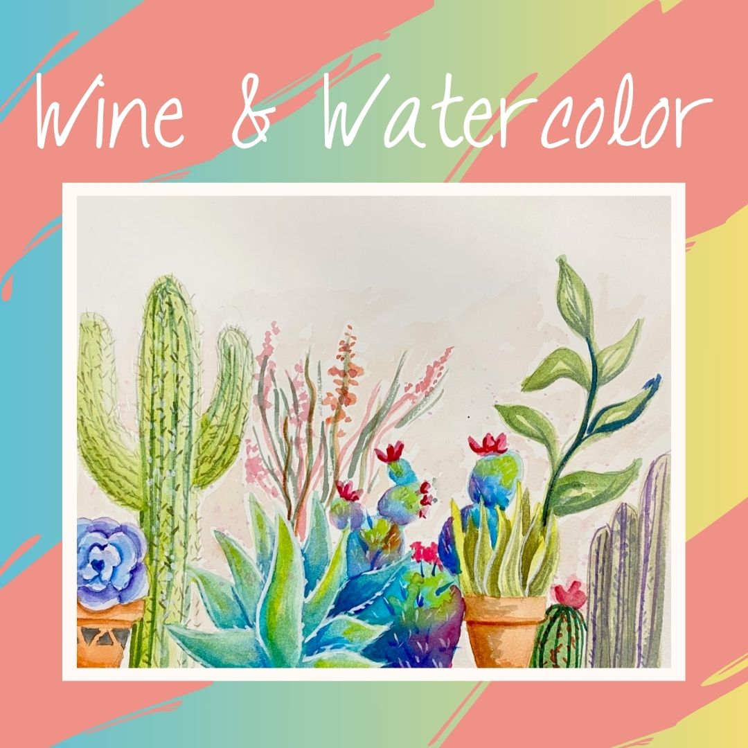 Wine & Watercolor - Desert Botanical