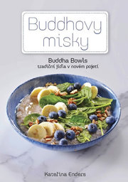 Buddhovy Misky - Tradiční jídla v novém pojetí-Kateřina Enders