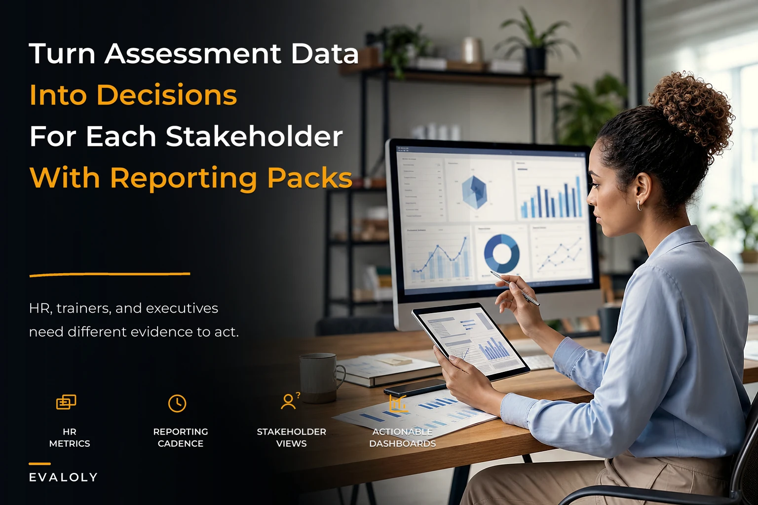 Turn assessment data into decisions: stakeholder-specific reporting templates and narrative packs for HR, L&D, and executives
