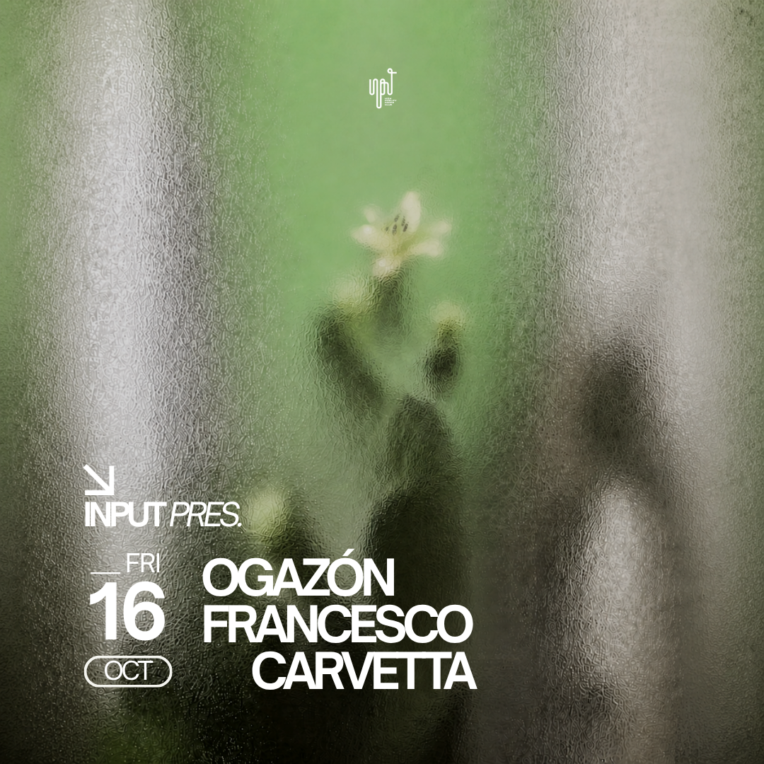 INPUT präsentiert OGAZÓN und Francesco Carvetta