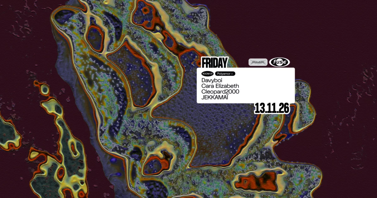 Fuse presents Polyamor: davyboi, Cara Elizabeth, Cleopard2000 & JEKKAMAÏ